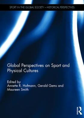 Hofmann / Gems / Smith |  Global Perspectives on Sport and Physical Cultures | Buch |  Sack Fachmedien