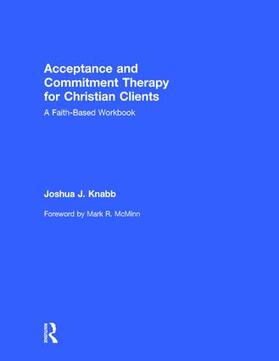 Knabb |  Acceptance and Commitment Therapy for Christian Clients | Buch |  Sack Fachmedien