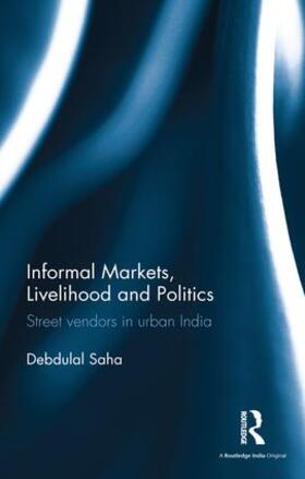 Saha |  Informal Markets, Livelihood and Politics | Buch |  Sack Fachmedien