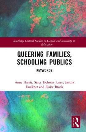 Harris / Holman Jones / Faulkner |  Queering Families, Schooling Publics | Buch |  Sack Fachmedien