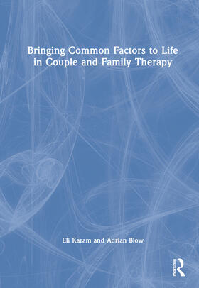 Blow / Karam |  Bringing Common Factors to Life in Couple and Family Therapy | Buch |  Sack Fachmedien