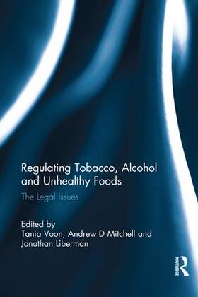 Liberman / Voon / Mitchell |  Regulating Tobacco, Alcohol and Unhealthy Foods | Buch |  Sack Fachmedien