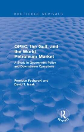 Fesharaki / Isaak |  OPEC, the Gulf, and the World Petroleum Market | Buch |  Sack Fachmedien