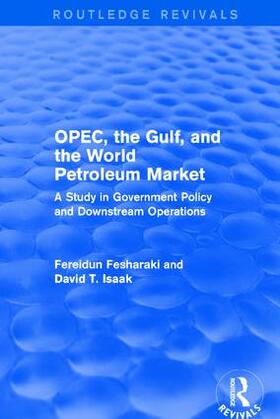 Fesharaki / Isaak |  OPEC, the Gulf, and the World Petroleum Market | Buch |  Sack Fachmedien