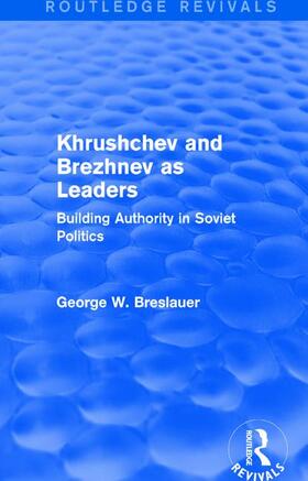 Breslauer |  Khrushchev and Brezhnev as Leaders (Routledge Revivals) | Buch |  Sack Fachmedien