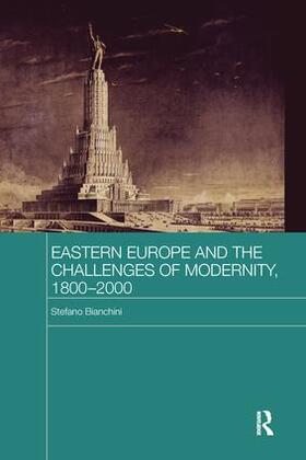 Bianchini |  Eastern Europe and the Challenges of Modernity, 1800-2000 | Buch |  Sack Fachmedien
