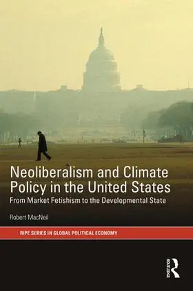 MacNeil |  Neoliberalism and Climate Policy in the United States | Buch |  Sack Fachmedien