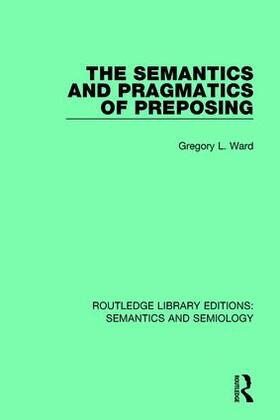 Ward |  The Semantics and Pragmatics of Preposing | Buch |  Sack Fachmedien