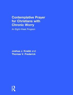 Knabb / Frederick |  Contemplative Prayer for Christians with Chronic Worry | Buch |  Sack Fachmedien