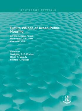 Preiser / Varady / Russell |  Future Visions of Urban Public Housing (Routledge Revivals) | Buch |  Sack Fachmedien