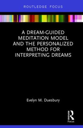 Duesbury |  A Dream-Guided Meditation Model and the Personalized Method for Interpreting Dreams | Buch |  Sack Fachmedien