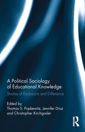 Popkewitz / Diaz / Kirchgasler |  A Political Sociology of Educational Knowledge | Buch |  Sack Fachmedien