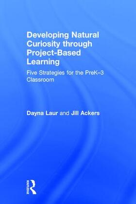 Laur / Ackers |  Developing Natural Curiosity through Project-Based Learning | Buch |  Sack Fachmedien