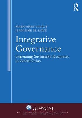 Stout / Love |  Integrative Governance: Generating Sustainable Responses to Global Crises | Buch |  Sack Fachmedien