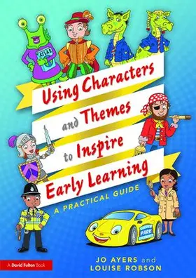 Ayers / Robson |  Using Characters and Themes to Inspire Early Learning | Buch |  Sack Fachmedien