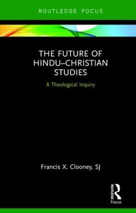 Clooney |  The Future of Hindu&#65533;christian Studies | Buch |  Sack Fachmedien