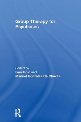 Urlic / De Chavez |  Group Therapy for Psychoses | Buch |  Sack Fachmedien