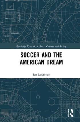 Lawrence |  Soccer and the American Dream | Buch |  Sack Fachmedien
