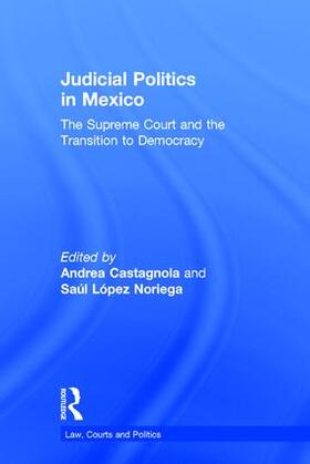 Castagnola / Lopez Noriega |  Judicial Politics in Mexico | Buch |  Sack Fachmedien