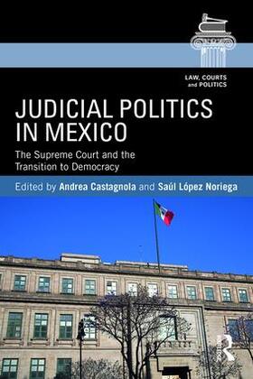Castagnola / Lopez Noriega |  Judicial Politics in Mexico | Buch |  Sack Fachmedien