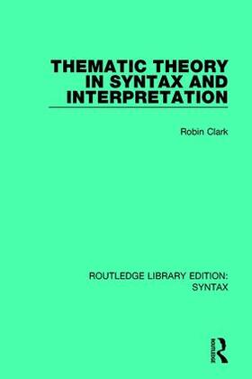 Clark |  Thematic Theory in Syntax and Interpretation | Buch |  Sack Fachmedien