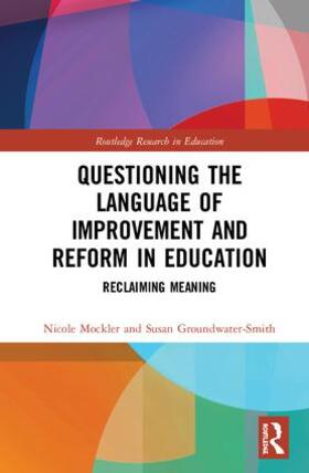 Mockler / Groundwater-Smith |  Questioning the Language of Improvement and Reform in Education | Buch |  Sack Fachmedien