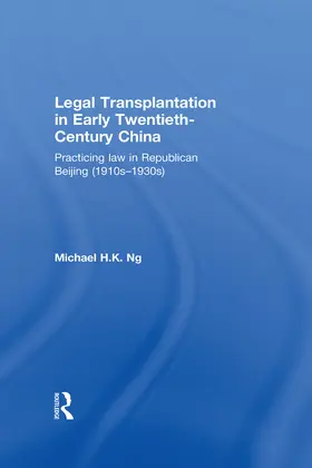 Ng |  Legal Transplantation in Early Twentieth-Century China | Buch |  Sack Fachmedien