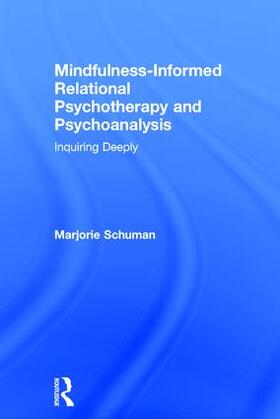 Schuman |  Mindfulness-Informed Relational Psychotherapy and Psychoanalysis | Buch |  Sack Fachmedien