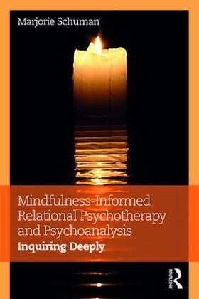 Schuman |  Mindfulness-Informed Relational Psychotherapy and Psychoanalysis | Buch |  Sack Fachmedien