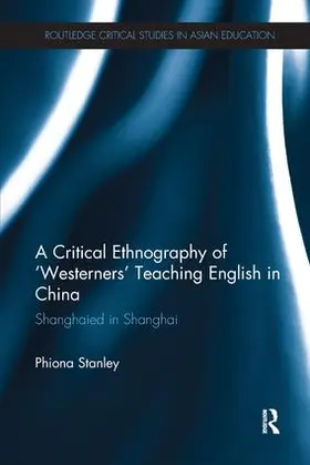 Stanley |  A Critical Ethnography of 'Westerners' Teaching English in China | Buch |  Sack Fachmedien