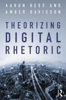 Hess / Davisson |  Theorizing Digital Rhetoric | Buch |  Sack Fachmedien
