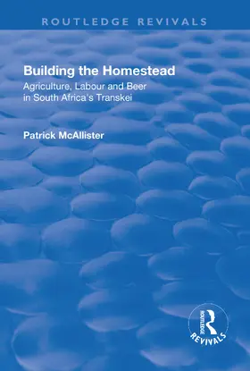 McAllister |  Building the Homestead: Agriculture, Labour and Beer in South Africa's Transkei | Buch |  Sack Fachmedien