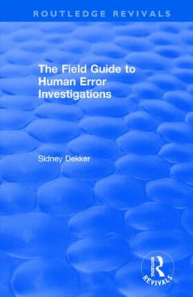 Dekker |  The Field Guide to Human Error Investigations | Buch |  Sack Fachmedien