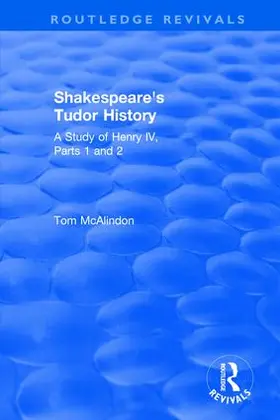 McAlindon |  Shakespeare's Tudor History: A Study of Henry IV Parts 1 and 2 | Buch |  Sack Fachmedien