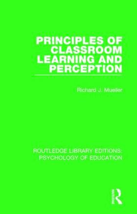 Mueller |  Principles of Classroom Learning and Perception | Buch |  Sack Fachmedien