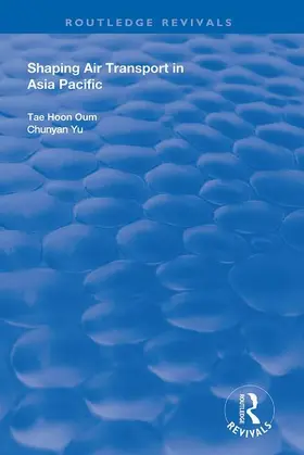 Oum / Yu |  Shaping Air Transport in Asia Pacific | Buch |  Sack Fachmedien