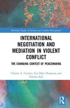 Crocker / Hampson / Aall |  International Negotiation and Mediation in Violent Conflict | Buch |  Sack Fachmedien