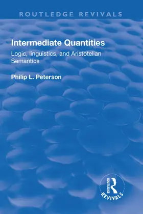 Peterson |  Intermediate Quantities: Logic, Linguistics and Aristotelian Semantics | Buch |  Sack Fachmedien