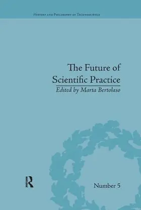 Bertolaso |  The Future of Scientific Practice | Buch |  Sack Fachmedien