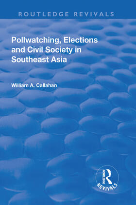 Callahan |  Pollwatching, Elections and Civil Society in Southeast Asia | Buch |  Sack Fachmedien