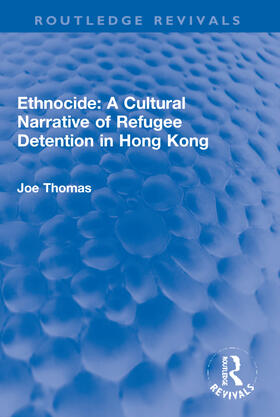 Thomas |  Ethnocide: A Cultural Narrative of Refugee Detention in Hong Kong | Buch |  Sack Fachmedien