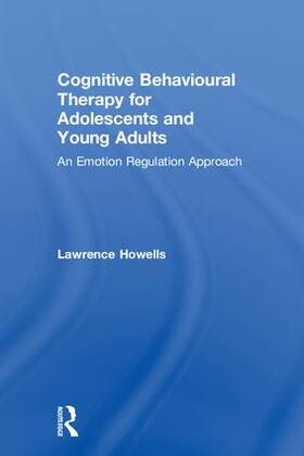 Howells |  Cognitive Behavioural Therapy for Adolescents and Young Adults | Buch |  Sack Fachmedien
