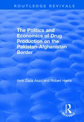 Asad / Harris |  The Politics and Economics of Drug Production on the Pakistan-Afghanistan Border | Buch |  Sack Fachmedien