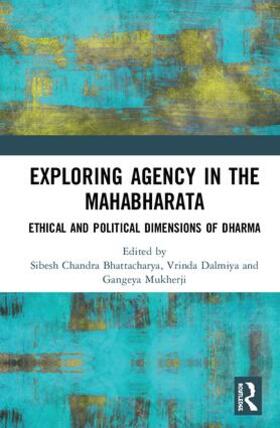 Bhattacharya / Dalmiya / Mukherji |  Exploring Agency in the Mahabharata | Buch |  Sack Fachmedien