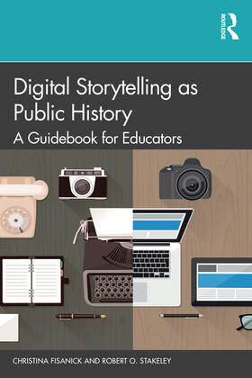 Fisanick / Stakeley |  Digital Storytelling as Public History | Buch |  Sack Fachmedien