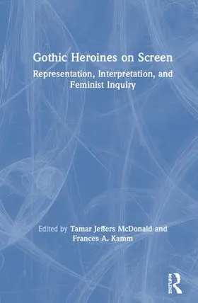 McDonald / A. Kamm |  Gothic Heroines on Screen | Buch |  Sack Fachmedien