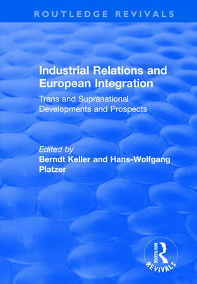 Keller / Platzer |  Industrial Relations and European Integration: Trans and Supranational Developments and Prospects | Buch |  Sack Fachmedien