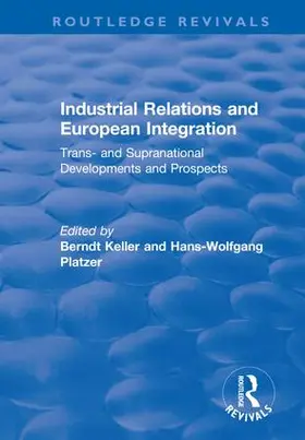 Platzer / Keller |  Industrial Relations and European Integration: Trans and Supranational Developments and Prospects | Buch |  Sack Fachmedien