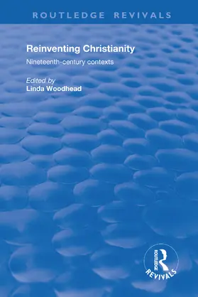 Woodhead |  Reinventing Christianity | Buch |  Sack Fachmedien