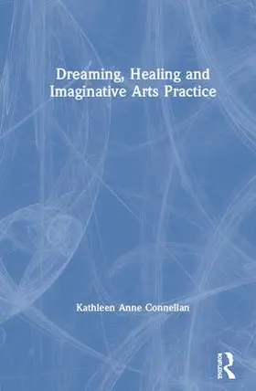 Connellan |  Dreaming, Healing and Imaginative Arts Practice | Buch |  Sack Fachmedien